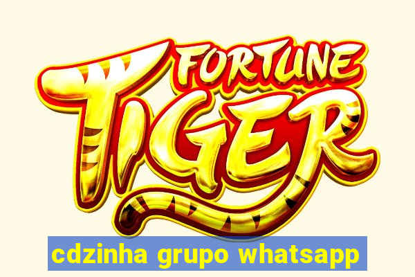 cdzinha grupo whatsapp